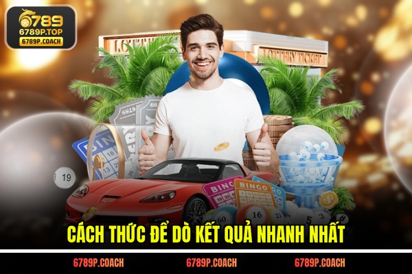 Cách thức để dò kết quả nhanh nhất Cách thức để dò kết quả nhanh nhất