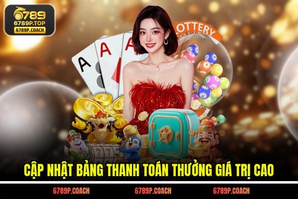 Cập nhật bảng thanh toán thưởng giá trị cao Cập nhật bảng thanh toán thưởng giá trị cao