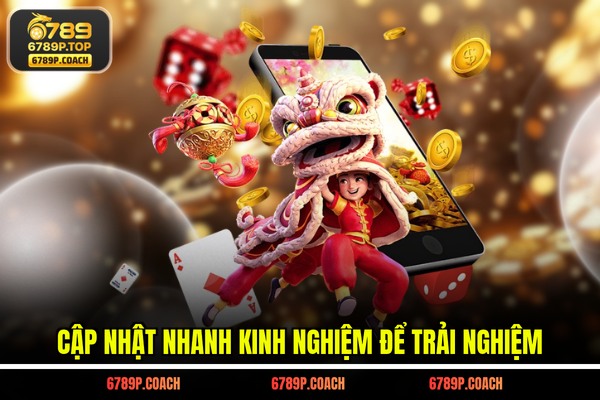 Cập nhật nhanh kinh nghiệm để trải nghiệm Cập nhật nhanh kinh nghiệm để trải nghiệm