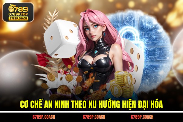 Cơ chế an ninh theo xu hướng hiện đại hóa Cơ chế an ninh theo xu hướng hiện đại hóa