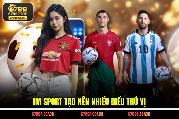 IM Sport tạo nên nhiều điều thú vị