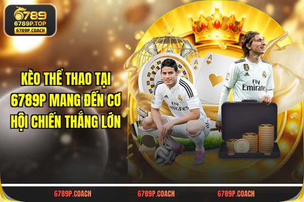 Kèo Thể Thao Tại 789P Mang Đến Cơ Hội Chiến Thắng Lớn