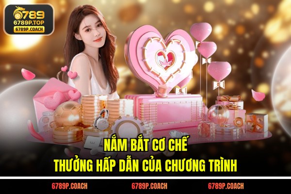 Nắm bắt cơ chế thưởng hấp dẫn của chương trình Nắm bắt cơ chế thưởng hấp dẫn của chương trình
