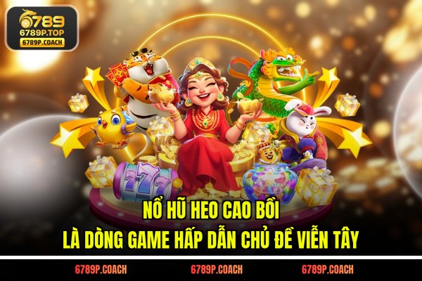 Nổ hũ heo cao bồi là dòng game hấp dẫn chủ đề viễn Tây Nổ hũ heo cao bồi là dòng game hấp dẫn chủ đề viễn Tây