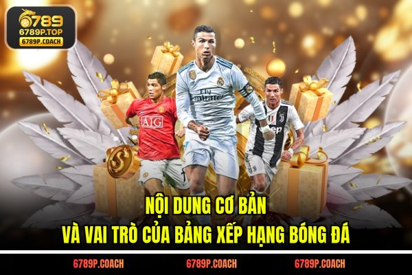 Nội dung cơ bản và vai trò của bảng xếp hạng bóng đá