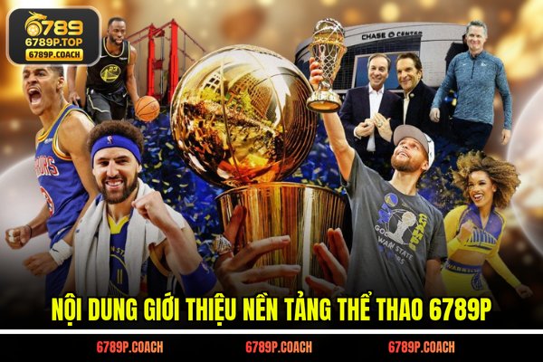 Nội dung giới thiệu nền tảng thể thao 6789P