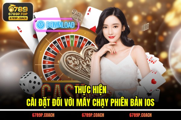 Thực hiện cài đặt đối với máy chạy phiên bản IOS Thực hiện cài đặt đối với máy chạy phiên bản IOS