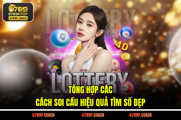 Tổng hợp các cách soi cầu hiệu quả tìm số đẹp Tổng hợp các cách soi cầu hiệu quả tìm số đẹp