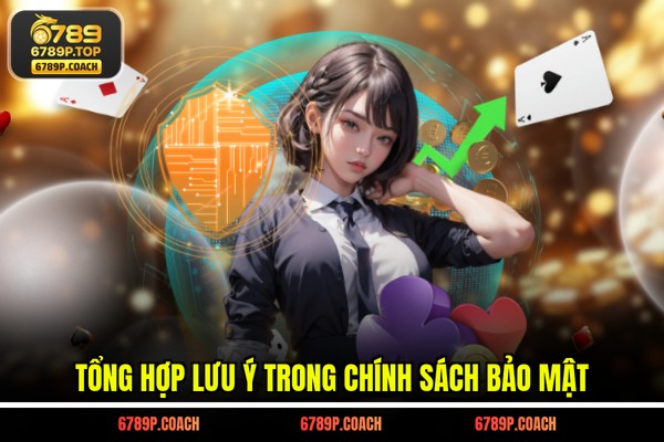 Tổng hợp lưu ý trong chính sách bảo mật Tổng hợp lưu ý trong chính sách bảo mật
