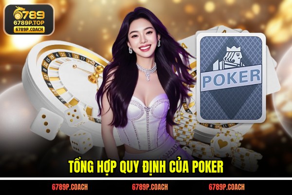 Tổng hợp quy định của Poker Tổng hợp quy định của Poker