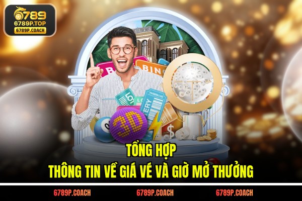 Tổng hợp thông tin về giá vé và giờ mở thưởng Tổng hợp thông tin về giá vé và giờ mở thưởng