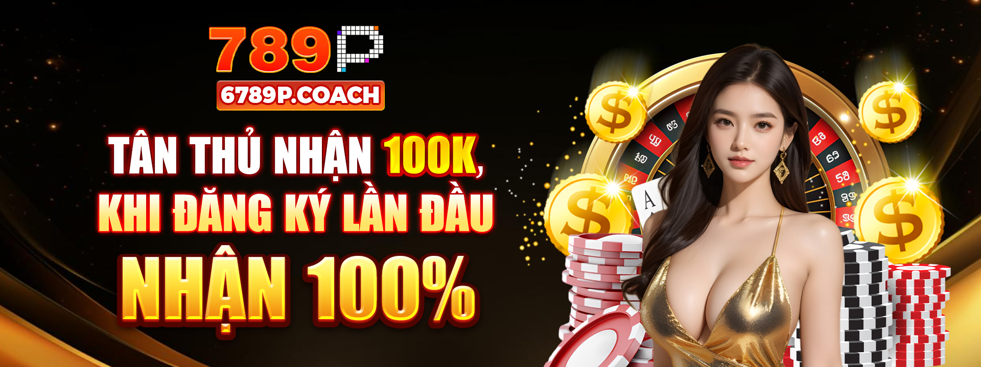 789P - Tân thủ nhận 100k, khi đăng ký lần đầu nhận 100%