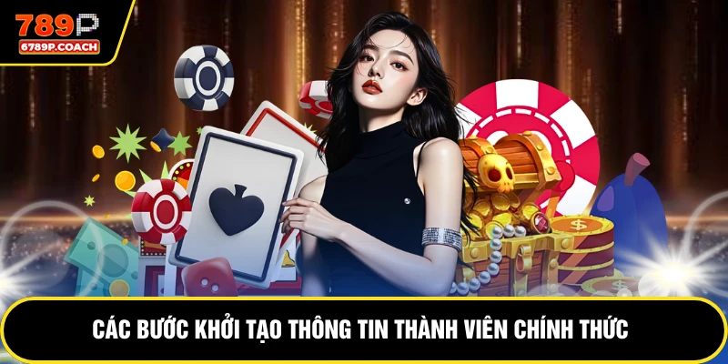 Các bước khởi tạo thông tin thành viên chính thức